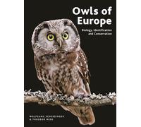 Owls of Europe: Biology, Identification and Conservation
