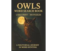 Owls Word Search Book 100 Puzzle Edition (Large Print): 100 Word Searches for Adults and Nature Lovers on Owl Species, Habitats, Night Flight, Calls, Hunting, Birdwatching, and Conservation