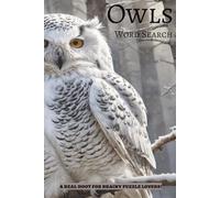 Owls Word Search Puzzle Book: Word Searches with Easy to Read Print about Owls, Birds, Nocturnal Creatures, and More | 6x9 inches, 110 pages | 50+ ... Vacations, Holidays, Leisure, and Night Owls
