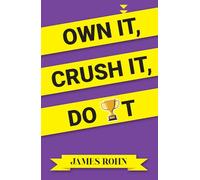 OWN IT, CRUSH IT, DO IT