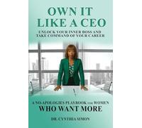 Own It Like A Ceo Unlock Your Inner Boss And Take Command Of Your Career