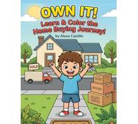 OWN IT! My New Home: A Kid’s Step-by-Step Journey to Buying a Home
