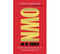 Own or Be Owned Build A Business So Good It Doesn’t Need You - Codie Sanchez - Ebury Digital - ebook (ePub) - Livre