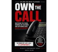 Own the Call: Answer it. Own it. Understand it. Convert it. Document it. Follow through. Never make the customer chase you.