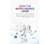 Own the Intelligence Layer: Strategic AI for Leaders | Scaling Enterprise with AI | Modern AI Use Cases | Gen AI and Agentic AI | AI Adoption ... Industries | AI Democratization for Leaders
