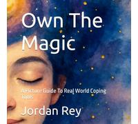 Own The Magic: A Picture Guide To Real World Coping Tools