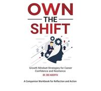 Own the Shift: A Companion Workbook for Reflection and Action