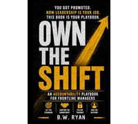 Own The Shift: An Accountability Playbook For Frontline Managers