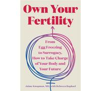 Own Your Fertility From Egg Freezing to Surrogacy, How to Take Charge of Your Body and Your Future - Jaime Knopman - Countryman Press - ebook (ePub) - Livre