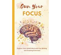 Own Your Focus | ADHD Activity Book for Adults - Mindful Drawing, Journaling, and Self-Discovery: Creative Prompts to Boost Clarity, Calm, and Mental Energy - Brain Sparks Edition