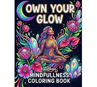 Own Your Glow: Mindfulness Coloring Book for Adults and Teens for Anxiety and Stress Relief