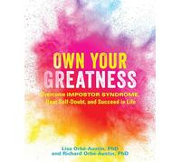 Own Your Greatness: Overcome Impostor Syndrome, Beat Self-Doubt, and Succeed in Life
