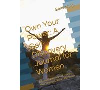 Own Your Power: A Self-Discovery Journal for Women: A Guided Journey to Embrace Your Strength, Voice, and Vision