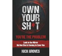 Own Your Sh*t: You're the Problem