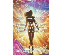 Own Your Space: A Guided Journal to Release, Rebuild, Reclaim and Redesign Your Life