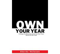 Own Your Year: 5 Steps to Discover and Live Out Your Word Of The Year