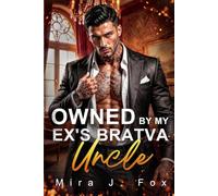 Owned by My Ex's Bratva Uncle: An Age Gap One-Night Stand Secret Baby Possessive Billionaire Mafia Romance