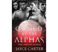 Owned by the Alphas (The Omega's Alphas) by Carter, Jayce [Paperback] NEUF