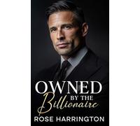 Owned By The Billionaire: A Steamy Billionaire Office Romance