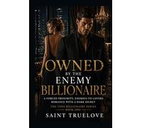 Owned By The Enemy Billionaire: A Forced Proximity, Enemies-to-Lovers Romance with a Dark Secret