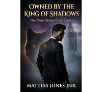 OWNED BY THE KING OF SHADOWS: The Beast Beneath the Crown
