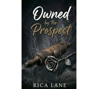Owned by the Prospect: A Protective Hero Secret Past Obsessive MC Romance