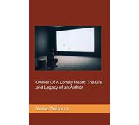 Owner Of A Lonely Heart: The Life and Legacy of an Author