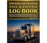 OWNER-OPERATOR FUEL & EXPENSE LOG BOOK: Quarterly IFTA Mileage, DEF & Maintenance Record | Track Per Diem, Tolls, Deadhead & Trip Income for Tax Compliance