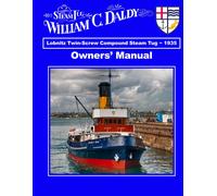 Owners Manual William C. Daldy: A Learning Resource For Maritime Steam Students And Enthusiasts