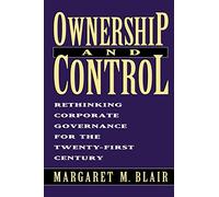 Ownership and Control: Rethinking Corporate Governance for the Twenty-First Century