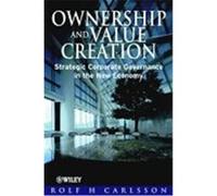 Ownership and Value Creation: Strategic Corporate Governance in the New Economy Carlsson, Rolf H., Carlsson, Richard (Auteur)