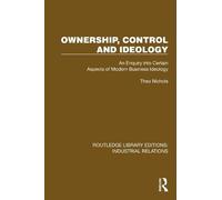 Ownership, Control and Ideology: An Enquiry into Certain Aspects of Modern Business Ideology