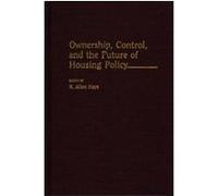 Ownership, Control, and the Future of Housing Policy, Contributions in Political Science