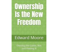 Ownership Is the New Freedom: Owning the Game, Not Just Playing It