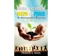 Owning And Sowing Seeds Of Peace: An Autobiographical Perspective Paperback Book By Francis S. Nicol