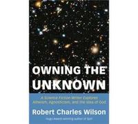 Owning the Unknown by Robert Charles Wilson Robert Charles Wilson (Auteur)