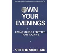 Owning Your Evening: Live Your 6-11 better than your 9-5