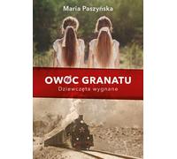 Owoc pomegatu Dziewczęta wygnane (Fruit de la grenade, filles bannies) - Maria Paszyńska (Literatur, Roman auf Polnisch)