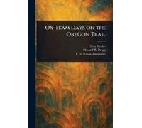 Ox-Team Days On The Oregon Trail