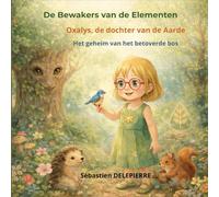 Oxalys, de dochter van de aarde: Het geheim van het betoverde bos