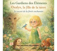 Oxalys, la fille de la terre: Le secret de la forêt enchantée