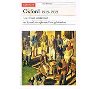 Oxford, 1919-1939. Un creuset intellectuel ou les métamorphoses d'une génération