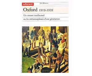 Oxford, 1919-1939. Un creuset intellectuel ou les métamorphoses d'une génération