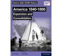 Oxford Aqa Gcse History (9-1): America 1840-1895: Expansion And Consolidation Student Book