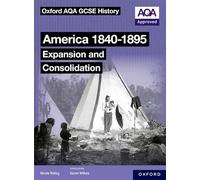 Oxford AQA GCSE History (9-1): America 1840-1895: Expansion and Consolidation Student Book