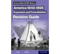 Oxford Aqa Gcse History: America 1840-1895: Expansion And Consolidation Revision Guide