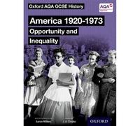 Oxford AQA GCSE History: America 1920-1973: Opportunity and Inequality Student Book