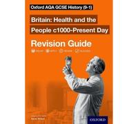 Oxford AQA GCSE History: Britain: Health and the People c1000-Present Day Revision Guide