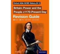 Oxford AQA GCSE History: Britain: Power and the People c1170-Present Day Revision Guide
