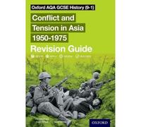 Oxford AQA GCSE History: Conflict and Tension in Asia 1950-1975 Revision Guide
